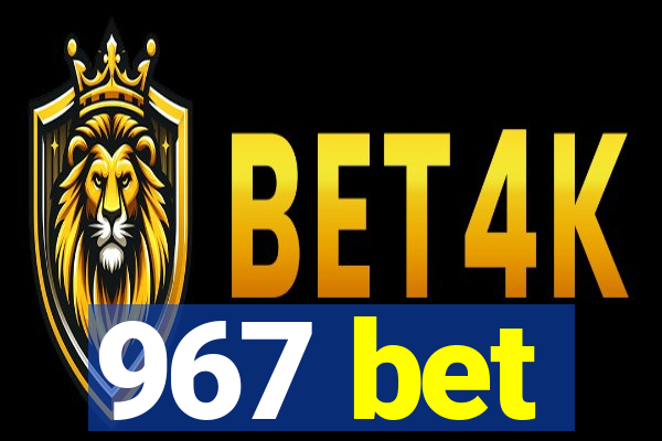 967 bet